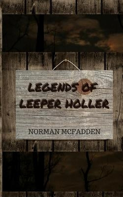 Legends of Leeper Holler by McFadden, Norman