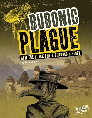 Bubonic Plague: How the Black Death Changed History by Krasner, Barbara