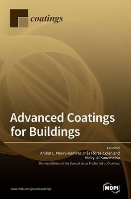 Advanced Coatings for Buildings by Maury-Ramirez, Anibal C.