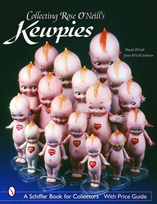 Collecting Rose O'Neill's Kewpies by O'Neill, David