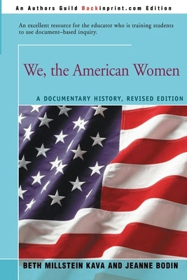 We, the American Women: A Documentary History by Kava, Beth Millstein