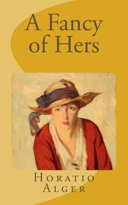 A Fancy of Hers by Alger, Horatio