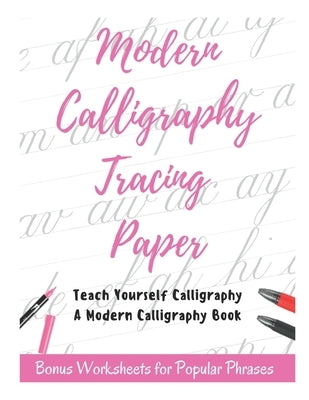 Modern Calligraphy Tracing Paper - Teach Yourself Calligraphy - A Modern Calligraphy Book: Bonus Worksheets for Popular Phrases, 50 Positive Words Bru by Fletcher, David