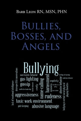 Bullies, Bosses, and Angels by Msn Phn, Barb Leon