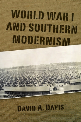 World War I and Southern Modernism by Davis, David A.