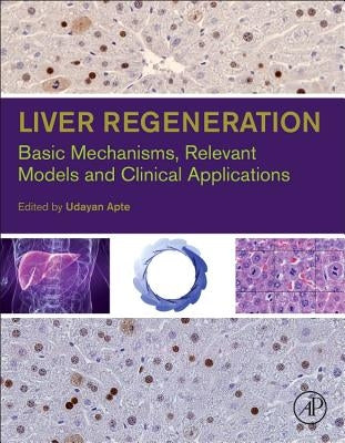 Liver Regeneration: Basic Mechanisms, Relevant Models and Clinical Applications by Apte, Udayan M.