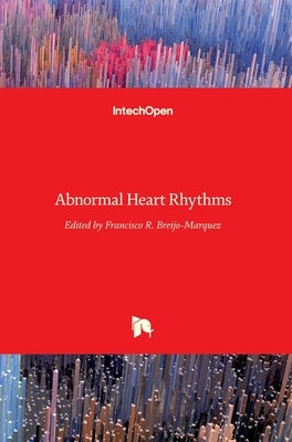 Abnormal Heart Rhythms by Breijo-Marquez, Francisco R.