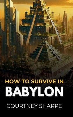 How To Survive in Babylon by Sharpe