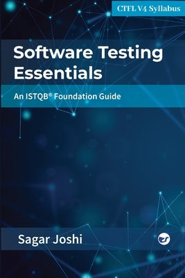 Software Testing Essentials: An ISTQB(R) Foundation Guide by Joshi, Sagar