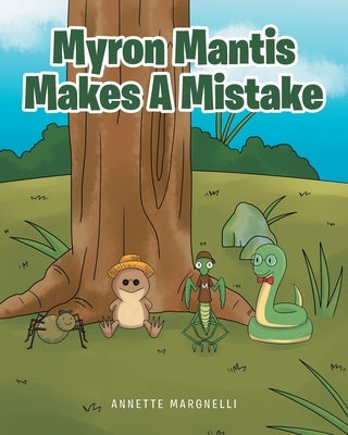 Myron Mantis Makes a Mistake by Margnelli, Annette