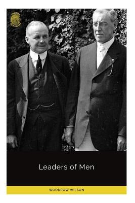 Leaders of Men by Wilson, Woodrow