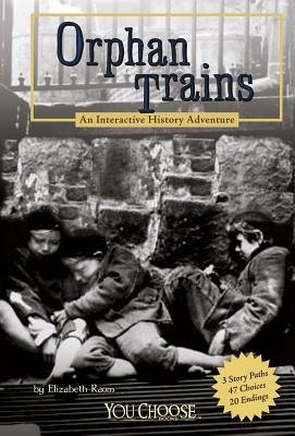 Orphan Trains: An Interactive History Adventure by Raum, Elizabeth