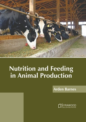 Nutrition and Feeding in Animal Production by Barnes, Arden