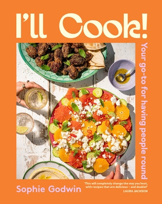 I'll Cook!: Your Go-To for Having People Round by Godwin, Sophie