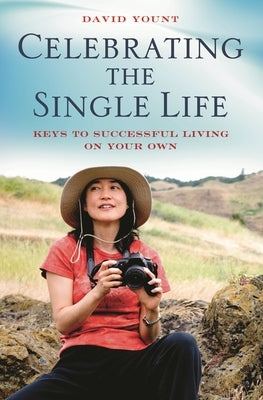 Celebrating the Single Life: Keys to Successful Living on Your Own by Yount, David