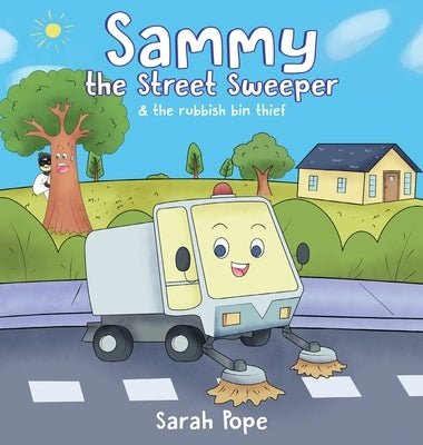 Sammy the street sweeper & the rubbish bin thief by Pope, Sarah