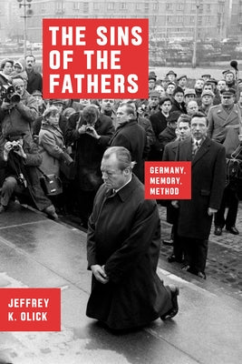 The Sins of the Fathers: Germany, Memory, Method by Olick, Jeffrey K.