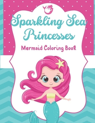 Sparkling Sea Princesses: Mermaid Coloring Book for Kids by Tatum, Brooke