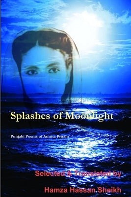 Splashes of Moonlight by Sheikh, Hamza Hassan