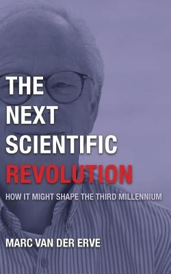 The Next Scientific Revolution by van der Erve, Marc