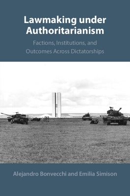 Lawmaking under Authoritarianism by Bonvecchi, Alejandro