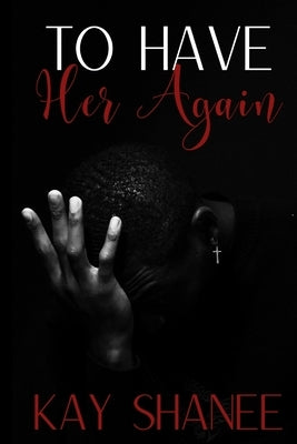 To Have Her Again by Shanee, Kay