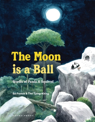 The Moon Is a Ball: Stories of Panda & Squirrel by Franck, Ed