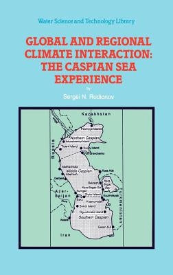Global and Regional Climate Interaction: The Caspian Sea Experience by Rodionov, S.
