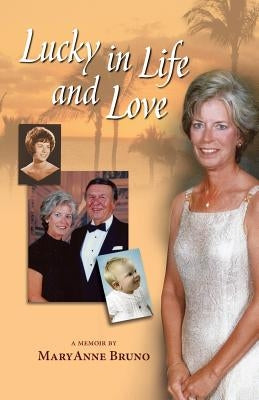 Lucky in Life and Love by Bruno, Maryanne
