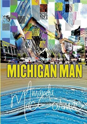 Michigan Man by Maccormac, Amanda