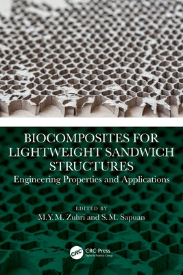 Biocomposites for Lightweight Sandwich Structures: Engineering Properties and Applications by Zuhri, M. Y. M.