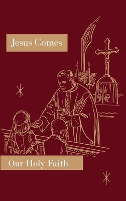 Jesus Comes: Our Holy Faith Series by Florentine, Sister Mary