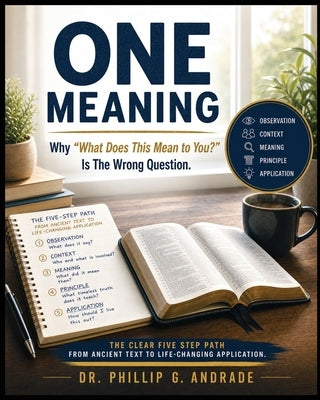 One Meaning: Why "What Does This Mean to You?" Is the Wrong Question: The Interactive Workbook by Andrade, Phillip G.