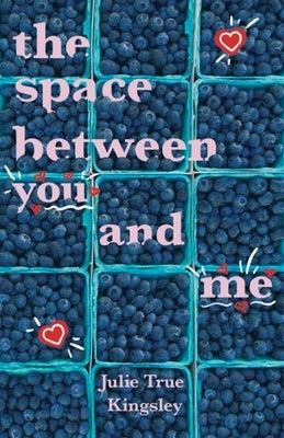 The Space Between You and Me by Kingsley, Julie True