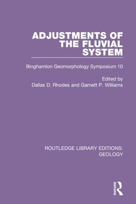 Adjustments of the Fluvial System: Binghamton Geomorphology Symposium 10 by Rhodes, Dallas D.