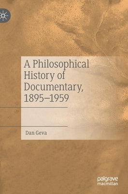 A Philosophical History of Documentary, 1895-1959 by Geva, Dan
