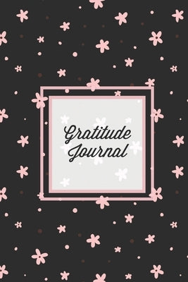 Gratitude Journal: Guided Daily Writing Prompts, Life Reflection, Write Positive Things You're Grateful & Thankful For, Every Day Thought by Newton, Amy