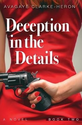 Deception in the Details: Book 2 by Clarke-Heron, Avagaye