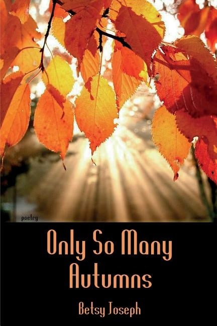 Only So Many Autumns by Joseph, Betsy
