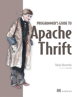 Programmer's Guide to Apache Thrift by Abernethy, Randy