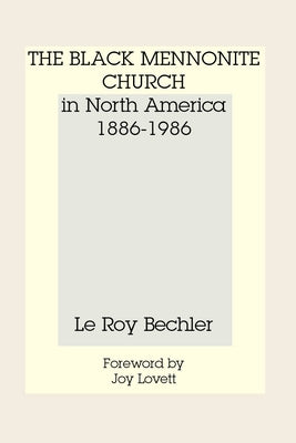 The Black Mennonite Church in North America by Bechler, Leroy