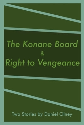 The Konane Board & Right to Vengeance by Olney, Daniel