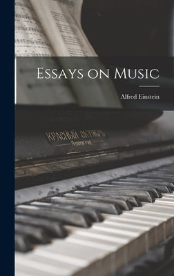 Essays on Music by Einstein, Alfred 1880-1952