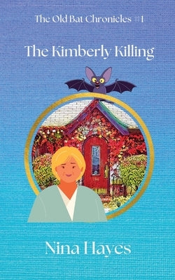 The Kimberly Killing: The Old Bat Chronicles Book 1 by Hayes, Nina