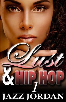 Lust & Hip Hop (The Ms. Mogul Series) by Jordan, Jazz