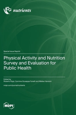 Physical Activity and Nutrition Survey and Evaluation for Public Health by Pippi, Roberto
