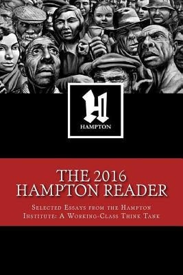 The 2016 Hampton Reader: Selected Essays and Analyses from the Hampton Institute: A Working-Class Think Tank by Jenkins, Colin