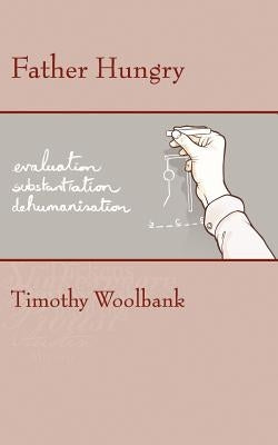 Father Hungry by Woolbank, Timothy