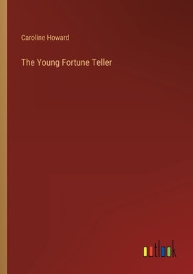 The Young Fortune Teller by Howard, Caroline