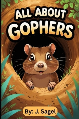 The Family Friendly Book About The Gopher: The Ultimate Gopher Book by Sagel, J.